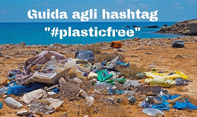Da #plasticfree a #stoplastica ecco come i social dicono basta alla plastica monouso